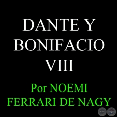 DANTE Y BONIFACIO VIII - Por NOEMI FERRARI DE NAGY