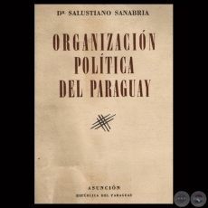 ORGANIZACIN POLTICA DEL PARAGUAY, 1946 - Doctor SALUSTIANO SANABRIA