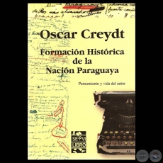 FORMACIÓN HISTÓRICA DE LA NACIÓN PARAGUAYA - Por OSCAR ADALBERTO CREYDT - Año 2007