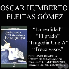 LA REALIDAD, EL PRADO, TRAGEDIA UNO A y TRECE VASOS (Poesías de Oscar Fleitas)