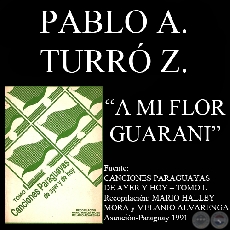 A MI FLOR GUARANI - Canción de PABLO A. TURRÓ Z.