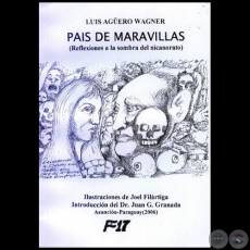 PAÍS DE MARAVILLAS - Año 2006 - LUIS AGÜERO WAGNER y JOEL FILÁRTIGA