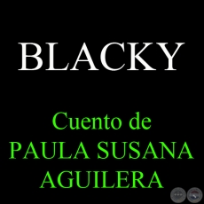 BLACKY - Cuento de PAULA SUSANA AGUILERA