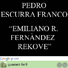 EMILIANO R. FERNÀNDEZ  REKOVE (Ohai PEDRO ESCURRA FRANCO)