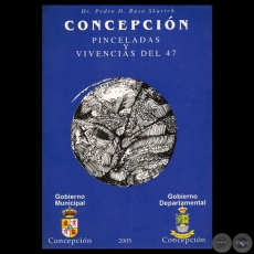 CONCEPCIN: PINCELADAS Y VIVENCIAS DEL 47, 2005 - Por Dr. PEDRO D. RUSO SKURICH