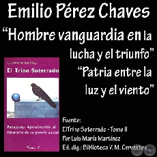 HOMBRE VANGUARDIA EN LA LUCHA Y EL TRIUNFO y PATRIA ENTRE LA LUZ Y EL VIENTO - Poesías de EMILIO PÉREZ CHAVES 