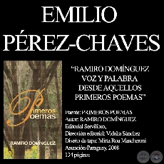 RAMIRO DOMÍNGUEZ - VOZ Y PALABRA DESDE AQUELLOS PRIMEROS POEMAS - Texto de EMILIO PÉREZ CHAVES