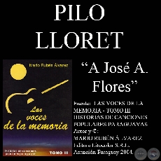 A JOSÉ ASUNCIÓN FLORES - Letra: RICARDO (PILO) LLORET