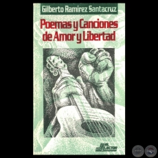 POEMAS Y CANCIONES DE AMOR Y LIBERTAD, 1987 - Poesas de GILBERTO RAMREZ SANTACRUZ