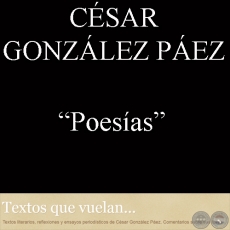 POESÍAS - Por CÉSAR GONZÁLEZ PÁEZ