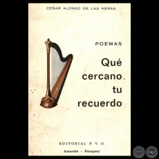 QUE CERCANO TU RECUERDO, 1970 - Poemario de CESAR ALONSO DE LAS HERAS