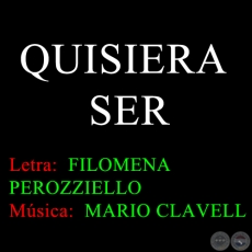 QUISIERA SER - Música: MARIO CLAVELL