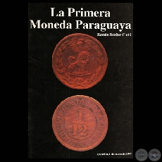 LA PRIMERA MONEDA PARAGUAYA (Estudio de RAMÓN BENÍTEZ CIOTTI)