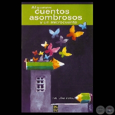 ALGUNOS CUENTOS ASOMBROSOS Y UN MICROCUENTO - Cuentos de RAÚL SILVA ALONSO - Año 2006