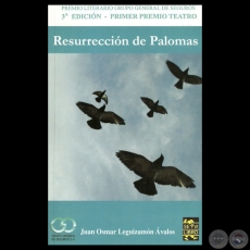 RESURRECCIÓN DE PALOMAS - Teatro de JUAN OSMAR LEGUIZAMÓN ÁVALOS (PREMIO LITERARIO GRUPO GENERAL DE SEGUROS)