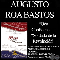 ODA CONFIDENCIAL y SOLDADO DE LA REVOLUCIN - Poesas de  AUGUSTO ROA BASTOS