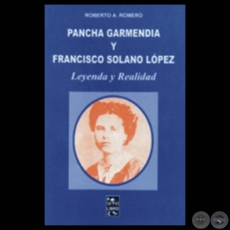 PANCHA GARMENDIA y FRANCISCO SOLANO LÓPEZ. Por ROBERTO A. ROMERO