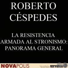 LA RESISTENCIA ARMADA AL STRONISMO (ROBERTO CSPEDES Y ROBERTO PAREDES)