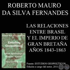 LAS RELACIONES ENTRE BRASIL Y EL IMPERIO DE GRAN BRETAÑA EN AÑOS 1843-1863 (ROBERTO MAURO DA SILVA)