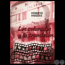 LOS COLORADOS Y LA TRANSICIÓN (Obra de ROBERTO PAREDES)