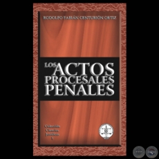 ACTOS PROCESALES PENALES - Por RODOLFO FABIÁN CENTURIÓN ORTIZ