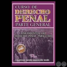 LINEAMIENTOS DEL DERECHO PENAL PARAGUAYO - Por RODOLFO FABIÁN CENTURIÓN ORTIZ - Año: 2007