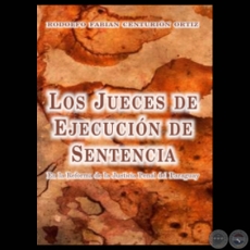 LOS JUECES DE EJECUCIÓN DE SENTENCIA - Por RODOLFO FABIÁN CENTURIÓN ORTIZ