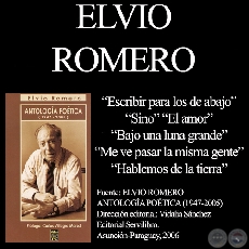 ESCRIBIR PARA LOS DE ABAJO - ANTOLOGÍA POÉTICA (1947-2005) - Poesías de ELVIO ROMERO - Año 2007