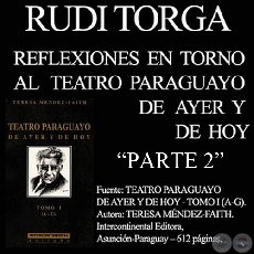 REFLEXIONES EN TORNO AL TEATRO PARAGUAYO - PARTE 2 - Por RUDI TORGA