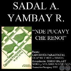 NDE PUCAVY CHE RENOI (Canción de SADAL A. YAMBAY R.)