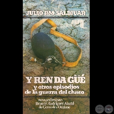 YRENDAGÜÉ Y OTROS EPISODIOS DE LA GUERRA DEL CHACO, 2ª EDICIÓN (JULIO P.M. SALDIVAR)