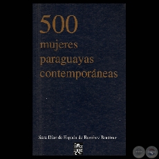 500 MUJERES PARAGUAYAS CONTEMPORÁNEAS - Por SARA DÍAZ DE ESPADA DE RAMÍREZ BOETTNER