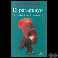 EL PARAGUAYO - UN HOMBRE FUERA DE SU MUNDO - Por SARO VERA - Año 1996