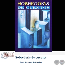 SOBREDOSIS DE CUENTOS - Autora: LUCIA SCOSCERIA DE CAÑELLAS - Año 2000