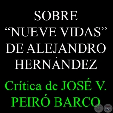 SOBRE -NUEVE VIDAS- DE ALEJANDRO HERNÁNDEZ - Crítica de JOSÉ VICENTE PEIRÓ BARCO - Año 2012