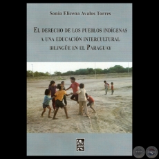 EL DERECHO DE LOS PUEBLOS INDGENAS A UNA EDUCACIN INTERCULTURAL BILINGE EN EL PARAGUAY - Por SONIA ELICENA AVALOS TORRES 