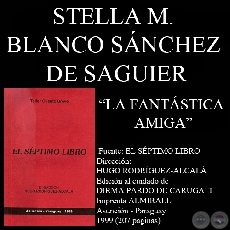 LA FANTÁSTICA AMIGA (Cuento de STELLA M. BLANCO SÁNCHEZ DE SAGUIER)