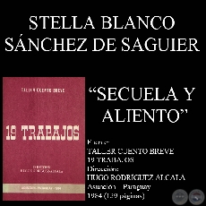 SECUELA Y ALIENTO (Cuento de STELLA BLANCO SÁNCHEZ DE SAGUIER)