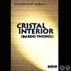 CRISTAL INTERIOR - BARDO THODOL, 2005 - Poemario de VICTORIO V. SUREZ