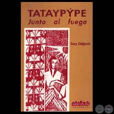 TATAYPÝPE / JUNTO AL FUEGO, 1998 (Poemario de SUSY DELGADO)