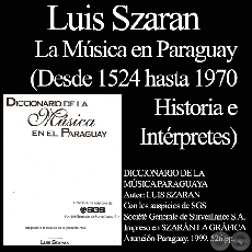 HISTORIA DE LA MSICA EN EL PARAGUAY - Por LUIS SZARN