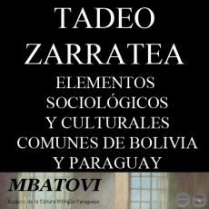ELEMENTOS SOCIOLÓGICOS Y CULTURALES COMUNES DE BOLIVIA Y PARAGUAY - Por TADEO ZARRATEA