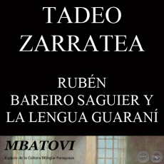 RUBÉN BAREIRO SAGUIER: PROPULSOR DE LA LENGUA GUARANÍ Y DEL BILINGÜISMO PARAGUAYO - Por TADEO ZARRATEA