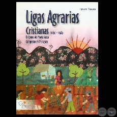 LIGAS AGRARIAS CRISTIANAS 1960-1980 - Por IGNACIO TELESCA - Año 2004