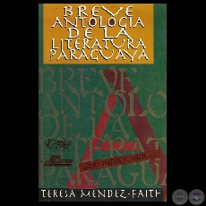 BREVE ANTOLOGÍA DE LA LITERATURA PARAGUAYA, 1998 (Por TERESA MÉNDEZ-FAITH)