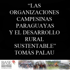 LAS ORGANIZACIONES CAMPESINAS PARAGUAYAS Y EL DESARROLLO RURAL SUSTENTABLE (TOMS PALAU VILADESAU)