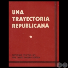 UNA TRAYECTORIA REPUBLICANA - Discursos políticos del Arq. TOMÁS ROMERO PEREIRA