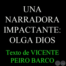 UNA NARRADORA IMPACTANTE: OLGA DIOS - Crítica literaria de VICENTE PEIRO BARCO - Año 2014