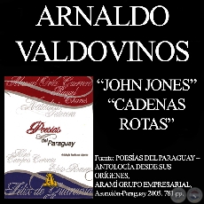 JOHN JONES y CADENAS ROTAS - Poesías de ARNALDO VALDOVINOS