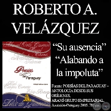 SU AUSENCIA y ALABANDO A LA IMPOLUTA (De POESÍAS DEL PARAGUAY - ARAMÍ GRUPO EMPRESARIAL)